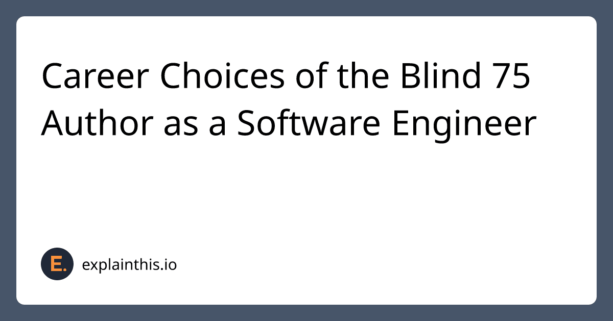 Career Choices of the Blind 75 Author as a Software Engineer-img