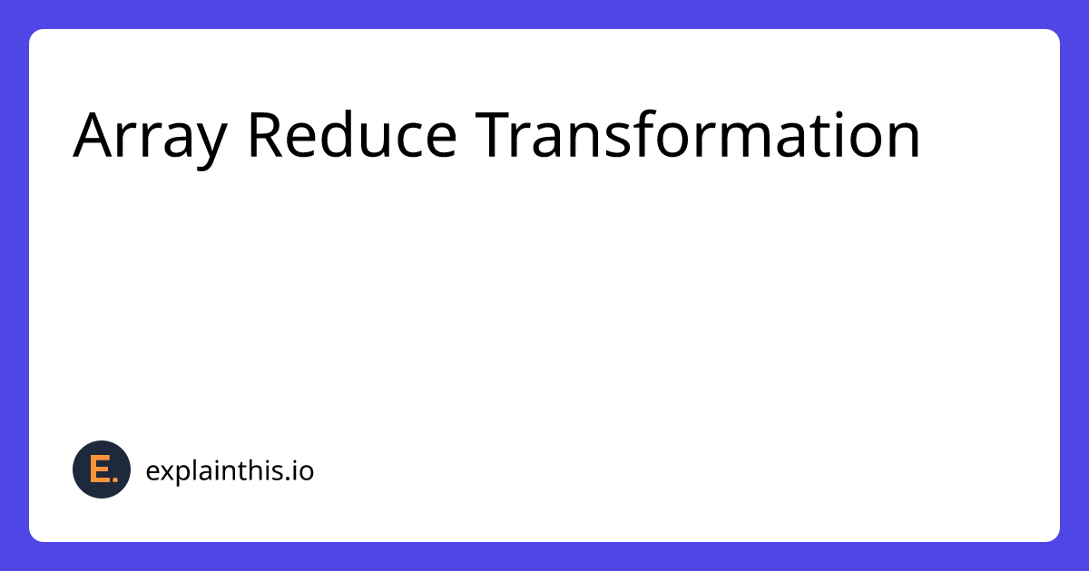 [Easy] LeetCode JS 30  - 2626. Array Reduce Transformation-img
